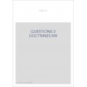 QUESTIONS DE DOCTRINE ET D'HISTOIRE DE LA PHILOSOPHIE TOME 2 : DOCTRINE