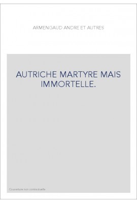 AUTRICHE MARTYRE MAIS IMMORTELLE.