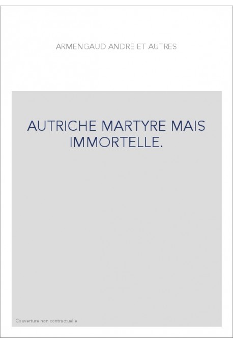 AUTRICHE MARTYRE MAIS IMMORTELLE.
