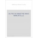 AUTRICHE MARTYRE MAIS IMMORTELLE.