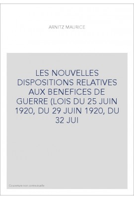 LES NOUVELLES DISPOSITIONS RELATIVES AUX BENEFICES DE GUERRE (LOIS DU 25 JUIN 1920, DU 29 JUIN 1920, DU 32 JUI