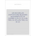LES NOUVELLES DISPOSITIONS RELATIVES AUX BENEFICES DE GUERRE (LOIS DU 25 JUIN 1920, DU 29 JUIN 1920, DU 32 JUI