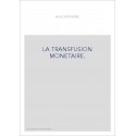 LA TRANSFUSION MONETAIRE.