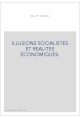 ILLUSIONS SOCIALISTES ET REALITES ECONOMIQUES.