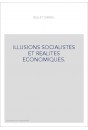ILLUSIONS SOCIALISTES ET REALITES ECONOMIQUES.