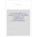 LE SOCIALISME ET LA CONQUETE DES PAYSANS. A TRAVERS LES CAMPAGNES BOURBONNAISES.