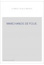 MARCHANDS DE FOLIE.
