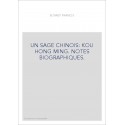 UN SAGE CHINOIS: KOU HONG MING. NOTES BIOGRAPHIQUES.