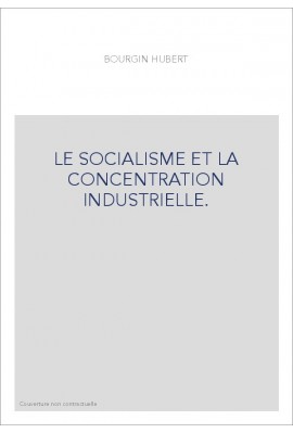 LE SOCIALISME ET LA CONCENTRATION INDUSTRIELLE.