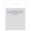 DICTIONNAIRE DE DROIT INTERNATIONAL PUBLIC ET PRIVE.