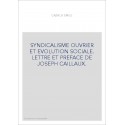 SYNDICALISME OUVRIER ET EVOLUTION SOCIALE. LETTRE ET PREFACE DE JOSEPH CAILLAUX.