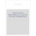 PRODUCTION INDUSTRIELLE ET JUSTICE SOCIALE EN AMERIQUE.