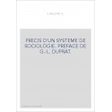 PRECIS D'UN SYSTEME DE SOCIOLOGIE. PREFACE DE G.-L. DUPRAT.