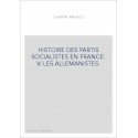 HISTOIRE DES PARTIS SOCIALISTES EN FRANCE. V: LES ALLEMANISTES.
