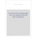 ETUDE SUR LE PROBLEME DE LA CLASSIFICATION DES SCIENCES.