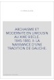 ARCHAISME ET MODERNITE EN LIMOUSIN AU XIXE SIECLE. 1845-1880. II: LA NAISSANCE D'UNE TRADITION DE GAUCHE.