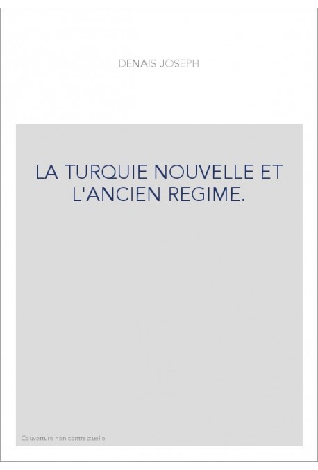 LA TURQUIE NOUVELLE ET L'ANCIEN REGIME.
