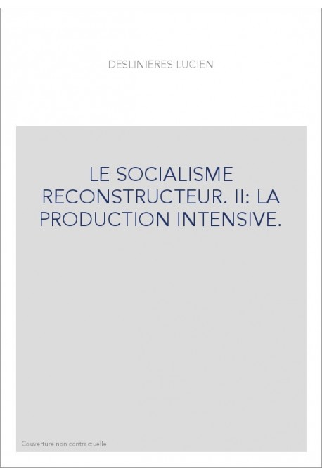 LE SOCIALISME RECONSTRUCTEUR. II: LA PRODUCTION INTENSIVE.