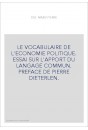 LE VOCABULAIRE DE L'ECONOMIE POLITIQUE. ESSAI SUR L'APPORT DU LANGAGE COMMUN. PREFACE DE PIERRE DIETERLEN.