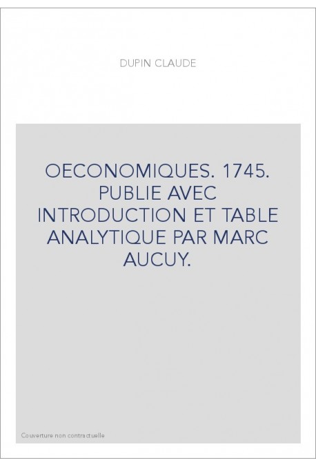 OECONOMIQUES. 1745. PUBLIE AVEC INTRODUCTION ET TABLE ANALYTIQUE PAR MARC AUCUY.