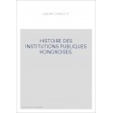 HISTOIRE DES INSTITUTIONS PUBLIQUES HONGROISES.