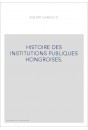 HISTOIRE DES INSTITUTIONS PUBLIQUES HONGROISES.