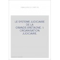 LE SYSTEME JUDICIAIRE DE LA GRANDE-BRETAGNE. I: ORGANISATION JUDICIAIRE.
