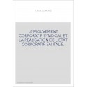 LE MOUVEMENT CORPORATIF SYNDICAL ET LA REALISATION DE L'ETAT CORPORATIF EN ITALIE.