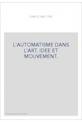 L'AUTOMATISME DANS L'ART. IDEE ET MOUVEMENT.