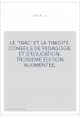 LE 'TRAC' ET LA TIMIDITE. CONSEILS DE PEDAGOGIE ET D'EDUCATION. TROISIEME EDITION AUGMENTEE.