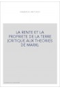LA RENTE ET LA PROPRIETE DE LA TERRE (CRITIQUE AUX THEORIES DE MARX).