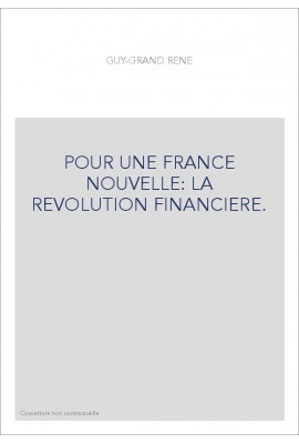 POUR UNE FRANCE NOUVELLE: LA REVOLUTION FINANCIERE.