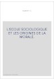 L'ECOLE SOCIOLOGIQUE ET LES ORIGINES DE LA MORALE.