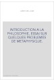 INTRODUCTION A LA PHILOSOPHIE. ESSAI SUR QUELQUES PROBLEMES DE METAPHYSIQUE.
