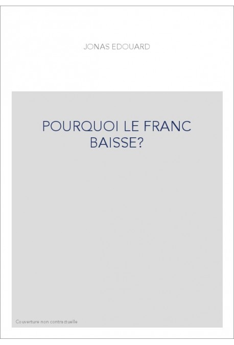 POURQUOI LE FRANC BAISSE?
