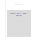 POURQUOI LE FRANC BAISSE?