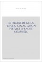 LE PROBLEME DE LA POPULATION AU JAPON. PREFACE D'ANDRE SIEGFRIED.