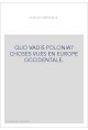 QUO VADIS POLONIA? CHOSES VUES EN EUROPE OCCIDENTALE.