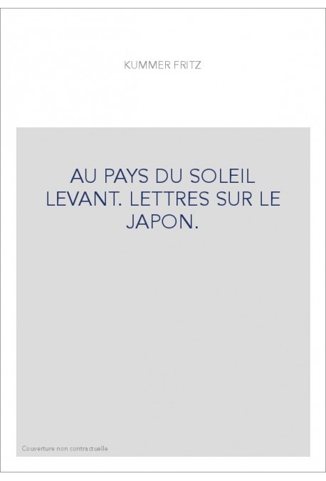 AU PAYS DU SOLEIL LEVANT. LETTRES SUR LE JAPON.