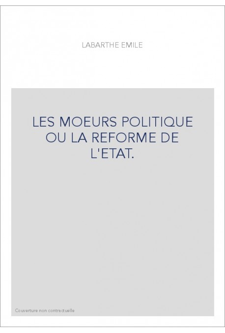 LES MOEURS POLITIQUE OU LA REFORME DE L'ETAT.