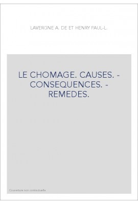 LE CHOMAGE. CAUSES. - CONSEQUENCES. - REMEDES.