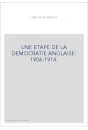 UNE ETAPE DE LA DEMOCRATIE ANGLAISE: 1906-1914.