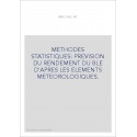 METHODES STATISTIQUES: PREVISION DU RENDEMENT DU BLE D'APRES LES ELEMENTS METEOROLOGIQUES.