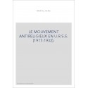 LE MOUVEMENT ANTIRELIGIEUX EN U.R.S.S. (1917-1932).