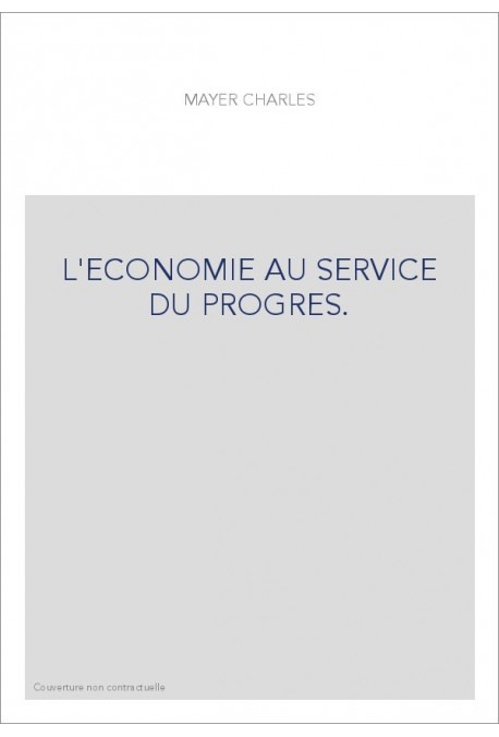 L'ECONOMIE AU SERVICE DU PROGRES.