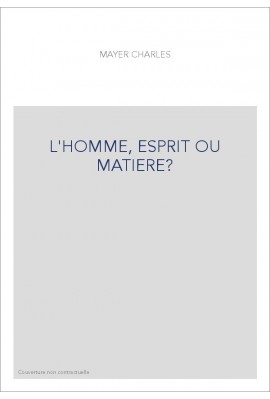 L'HOMME, ESPRIT OU MATIERE?