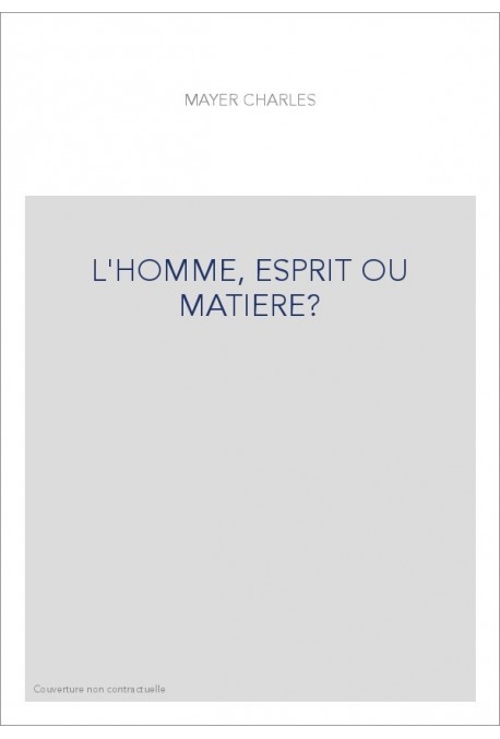 L'HOMME, ESPRIT OU MATIERE?