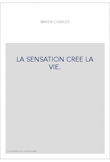 LA SENSATION CREE LA VIE.