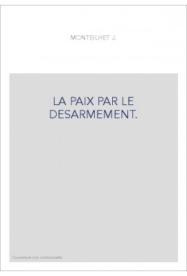 LA PAIX PAR LE DESARMEMENT.