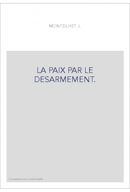 LA PAIX PAR LE DESARMEMENT.
